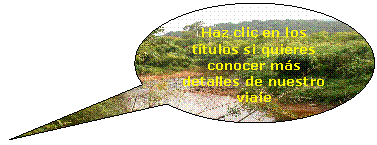 Llamada ovalada: Haz clic en los ttulos si quieres conocer ms detalles de nuestro viaje